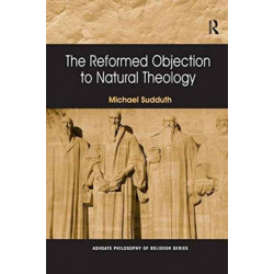 The Reformed Objection to Natural Theology