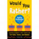 Would You Rather? Family Challenge! Edition: Hilarious Scenarios & Crazy Competition for Kids, Teens, and Adults