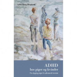 ADHD hos piger og kvinder: Fra dygtig pige til udbrændt kvinde