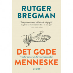 Det gode menneske: Hvorfor der er håb for menneskeheden
