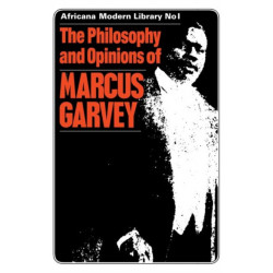 The Philosophy and Opinions of Marcus Garvey: Africa for the Africans