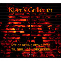 Kjær's Grillerier: nye og nemme opskrifter til grill og udekøkken