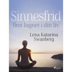 Sinnesfrid: finn lugnet i ditt liv