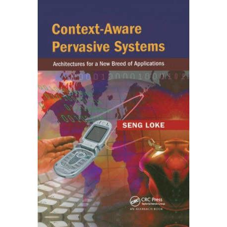 Context-Aware Pervasive Systems: Architectures for a New Breed of Applications