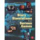 Story and Simulations for Serious Games: Tales from the Trenches
