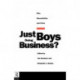 Just Boys Doing Business?: Men, Masculinities and Crime