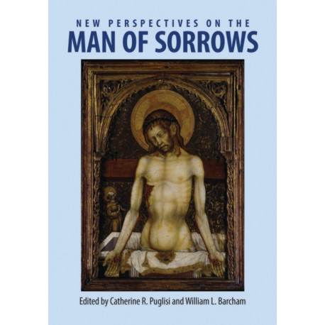 New Perspectives on the Man of Sorrows