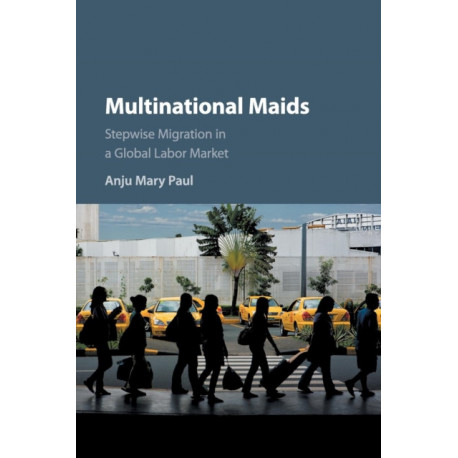 Multinational Maids: Stepwise Migration in a Global Labor Market