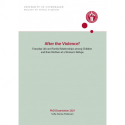 After the Violence?: Everyday Life and Family Relationships among Children  and their Mothers at a Women’s Refuge