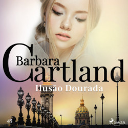 Ilusão Dourada (A Eterna Coleção de Barbara Cartland 45)