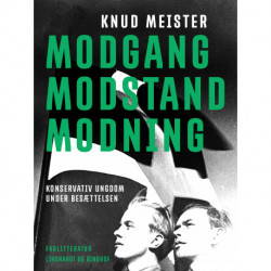 Modgang. Modstand. Modning. Konservativ Ungdom under besættelsen. Beskrivelser og betragtninger