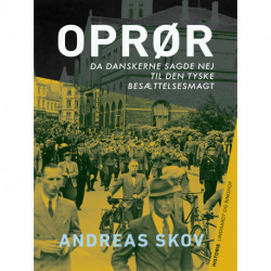 Oprør. Da danskerne sagde nej til den tyske besættelsesmagt