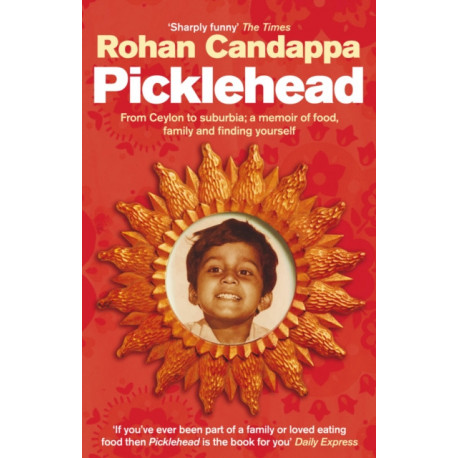 Picklehead: From Ceylon to suburbia- a memoir of food, family and finding yourself