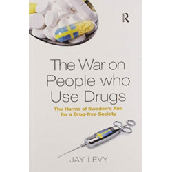 The War on People who Use Drugs: The Harms of Sweden's Aim for a Drug-Free Society