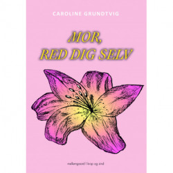 Mor, red dig selv
