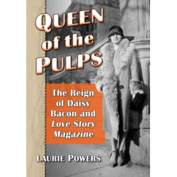Queen of the Pulps: The Reign of Daisy Bacon and Love Story Magazine