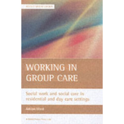 Working in group care: Social work and social care in residential and day care settings