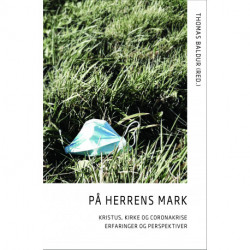 På Herrens Mark: Kristus, kirke og coronakrise - erfaringer og perspektiver