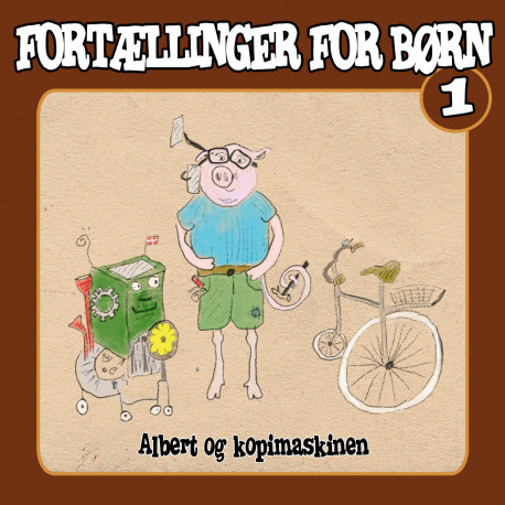 Fortællinger for børn 1 - Albert og kopimaskinen