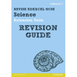 Revise Edexcel: Edexcel GCSE Science Extension Units Revision Guide