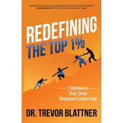Redefining the Top 1%: 7 Behaviors that Drive Shepherd Leadership