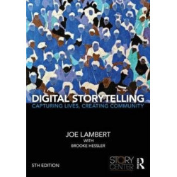 Digital Storytelling: Capturing Lives, Creating Community