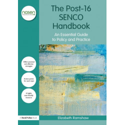 The Post-16 SENCO Handbook: An Essential Guide to Policy and Practice