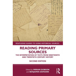 Reading Primary Sources: The Interpretation of Texts from Nineteenth and Twentieth Century History
