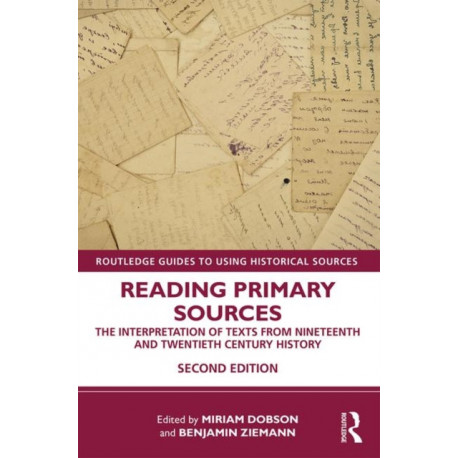 Reading Primary Sources: The Interpretation of Texts from Nineteenth and Twentieth Century History