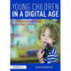 Young Children in a Digital Age: Supporting learning and development with technology in early years