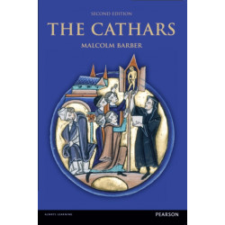 The Cathars: Dualist Heretics in Languedoc in the High Middle Ages