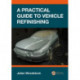 A Practical Guide to Vehicle Refinishing
