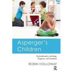 Asperger's Children: Psychodynamics, Aetiology, Diagnosis, and Treatment