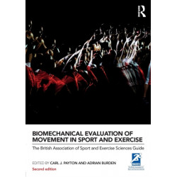 Biomechanical Evaluation of Movement in Sport and Exercise: The British Association of Sport and Exercise Sciences Guide