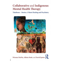 Collaborative and Indigenous Mental Health Therapy: Tataihono – Stories of Maori Healing and Psychiatry