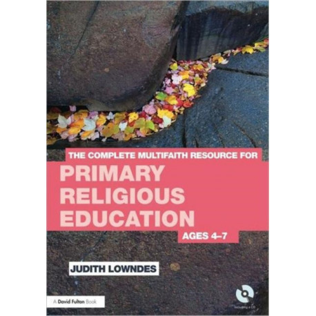 The Complete Multifaith Resource for Primary Religious Education: Ages 4-7