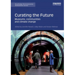 Curating the Future: Museums, Communities and Climate Change