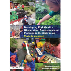 Developing High Quality Observation, Assessment and Planning in the Early Years: Made to measure