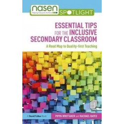 Essential Tips for the Inclusive Secondary Classroom: A Road Map to Quality-first Teaching