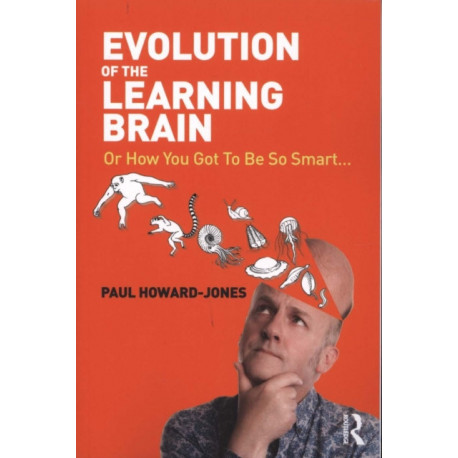 Evolution of the Learning Brain: Or How You Got To Be So Smart...