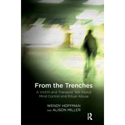 From the Trenches: A Victim and Therapist Talk about Mind Control and Ritual Abuse