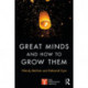 Great Minds and How to Grow Them: High Performance Learning