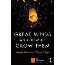 Great Minds and How to Grow Them: High Performance Learning