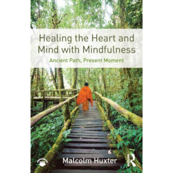 Healing the Heart and Mind with Mindfulness: Ancient Path, Present Moment
