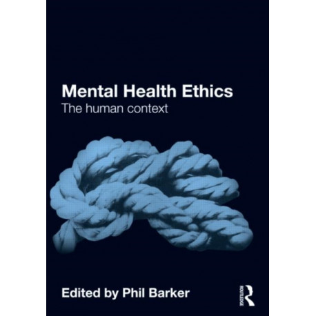 Mental Health Ethics: The Human Context