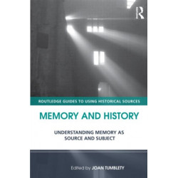 Memory and History: Understanding Memory as Source and Subject