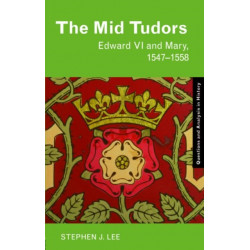 The Mid Tudors: Edward VI and Mary, 1547–1558