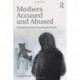 Mothers Accused and Abused: Addressing Complex Psychological Needs