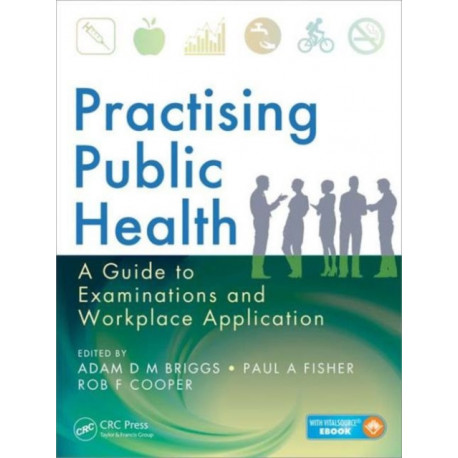Practising Public Health: A Guide to Examinations and Workplace Application