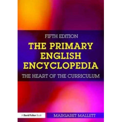 The Primary English Encyclopedia: The heart of the curriculum